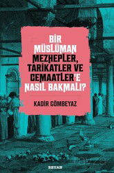 Bir Müslüman Mezhepler, Tarikatler ve Cemaatler'e Nasıl Bakmalı? - Beyan Yayınları