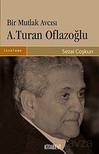 Bir Mutlak Avcısı A. Turan Oflazoğlu - 1