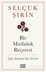 Bir Mutluluk Reçetesi Çağı Anlamak İçin Yazılar - Mundi