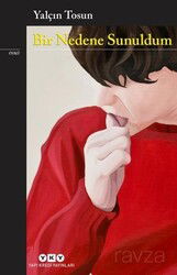 Bir Nedene Sunuldum - Yapı Kredi Yayınları