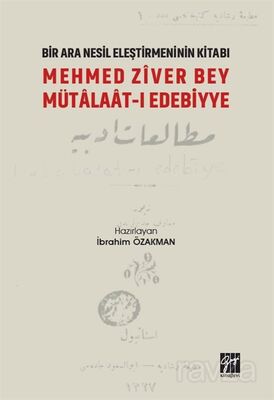 Bir Nesil Eleştirmeninin Kitabı Mehmed Ziver Bey Mütalaat-ı Edebiyye - 1