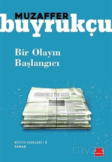 Bir Olayın Başlangıcı / Bütün Eserleri 5 - Kırmızı Kedi Yayınevi