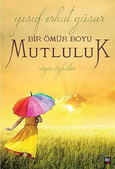 Bir Ömür Boyu Mutluluk - İleri Yayınları