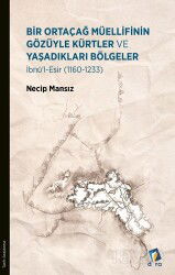Bir Ortaçağ Müellifinin Gözüyle Kürtler ve Yaşadıkları Bölgeler 1160 - 1233 - Dara Yayınları