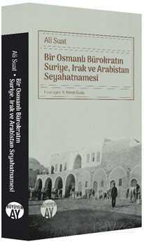 Bir Osmanlı Bürokratın Suriye, Irak ve Arabistan Seyahatnamesi - Büyüyenay Yayıncılık