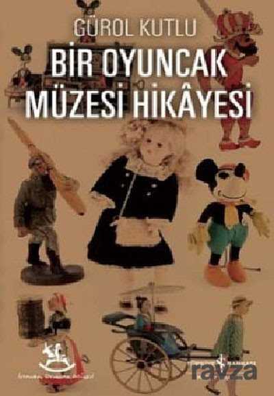 Bir Oyuncak Müzesi Hikayesi - 1