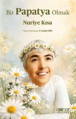 Bir Papatya Olmak Nuriye Kısa - 1