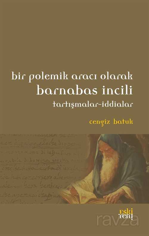 Bir Polemik Aracı Olarak Barnabas İncili - Eskiyeni Yayınları