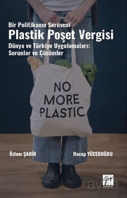 Bir Politikanın Serüveni Plastik Poşet Vergisi Dünya ve Türkiye Uygulamaları: Sorunlar Ve Çözümler - 1