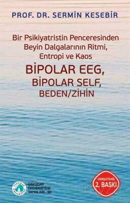 Bir Psikiyatristin Penceresinden Beyin Dalgalarının Ritmi, Entropi ve Kaos Bipolar EEG, Bipolar Self - 1