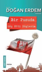 Bir Pusuda Göç Etti Düşlerim - Postiga Yayınları
