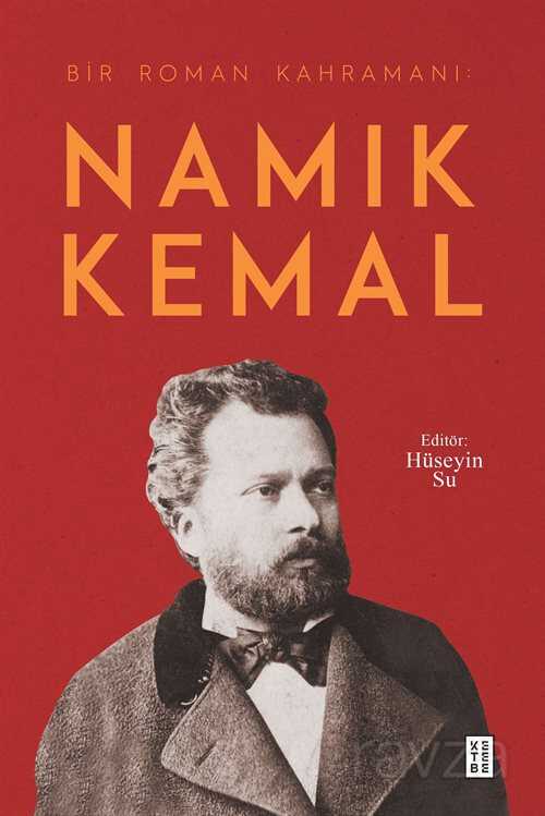 Bir Roman Kahramanı :Namık Kemal - Ketebe Yayınevi
