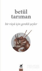 Bir Rüya İçin Gerekli Şeyler - Ayrıntı Yayınları