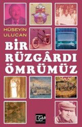Bir Rüzgardı Ömrümüz - Gar Yayınları