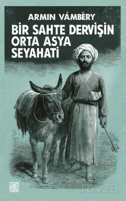 Bir Sahte Dervişin Orta Asya Seyahati - 1
