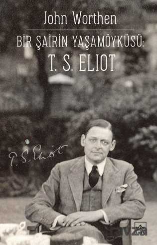 Bir Şairin Yaşamöyküsü: T. S. Eliot - İthaki Yayınları