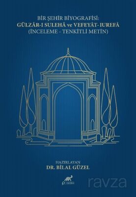 Bir Şehir Biyografisi: Gülzar-I Suleha Ve Vefeyat-I Urefa (İnceleme- Tenkitli Metin) - 1