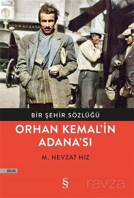 Bir Şehir Sözlüğü - Orhan Kemal'in Adana'sı - 1