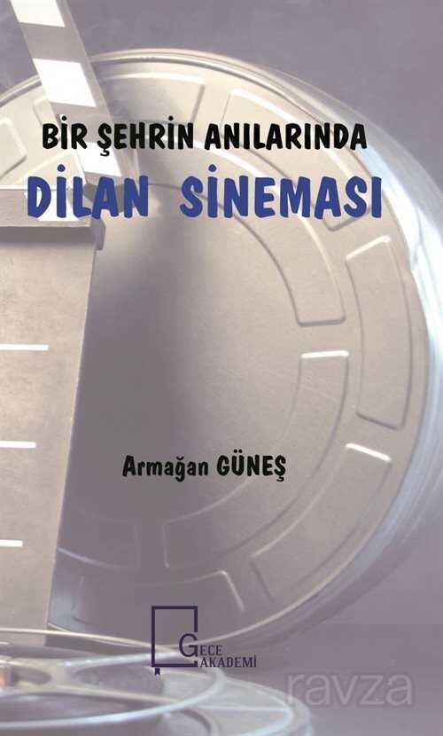 Bir Şehrin Anılarında Dilan Sineması - Gece Akademi