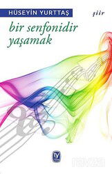 Bir Senfonidir Yaşamak - Tekin Yayınevi