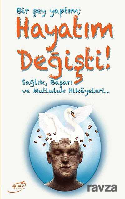 Bir Şey Yaptım Hayatım Değişti - Şira Yayınları