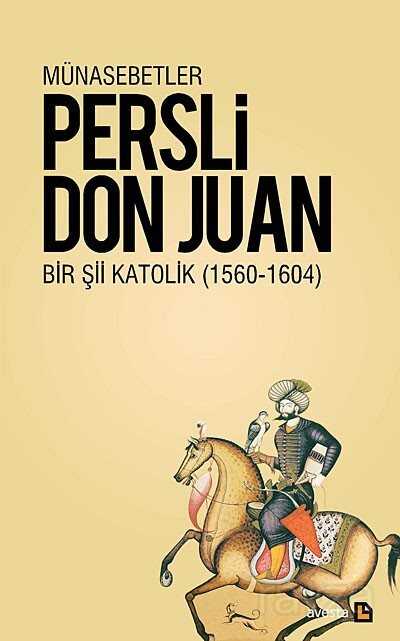 Bir Şii Katolik: Persli Don Juan - Münasebetler - Avesta Basın Yayın