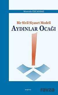 Bir Sivil Siyaset Modeli Aydınlar Ocağı - Araştırma Yayınları (Ankara)