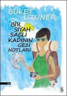 Bir Siyah Saçlı Kadının Gezi Notları - Everest Yayınları