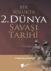 Bir Solukta 2. Dünya Savaşi Tarihi - Lopus Kitap