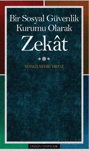 Bir Sosyal Güvenlik Kurumu Olarak Zekat - Düşün Yayıncılık
