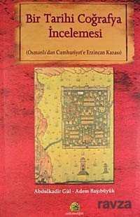 Bir Tarihi Coğrafya İncelemesi (Osmanlı'dan Cumhuriyet'e Erzincan Kazası) - 1