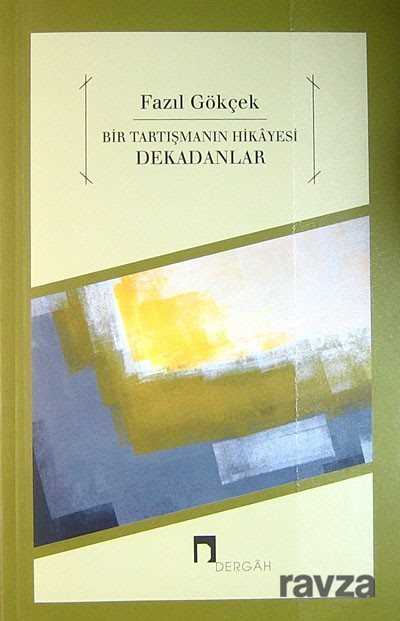 Bir Tartışmanın Hikayesi Dekadanlar - Dergah Yayınları