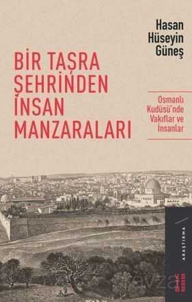 Bir Taşra Şehrinden İnsan Manzaraları / Osmanlı Kudüsü'nde Vakıflar ve İnsanlar - 9