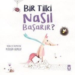 Bir Tilki Nasıl Başarır? - Timaş Çocuk Yayınları