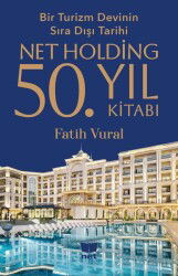 Bir Turizm Devinin Sıra Dışı Tarihi-Net Holding 50.Yıl Kitabı - Net Kitap