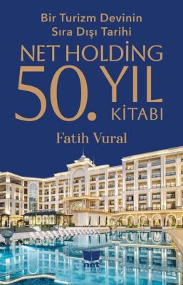 Bir Turizm Devinin Sıra Dışı Tarihi-Net Holding 50.Yıl Kitabı - 1