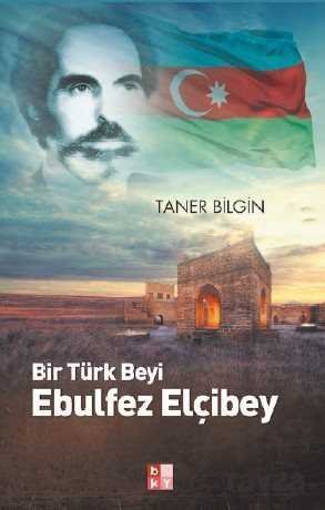 Bir Türk Beyi Ebulfez Elçibey - 1