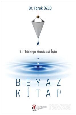 Bir Türkiye Mucizesi İçin Beyaz Kitap - 1