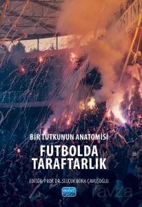 Bir Tutkunun Anatomisi Futbolda Taraftarlık - 1