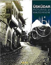 Bir Ulu Rüyayı Görenler Şehri Üsküdar Picturing an Exalted Reverie - Kaknüs Yayınları