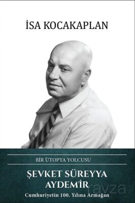 Bir Ütopya Yolcusu Şevket Süreyya Aydemir - 1