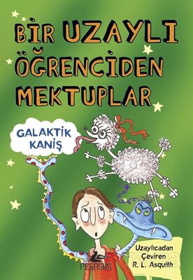 Bir Uzaylı Öğrenciden Mektuplar 3 / Galaktik Kaniş - 1