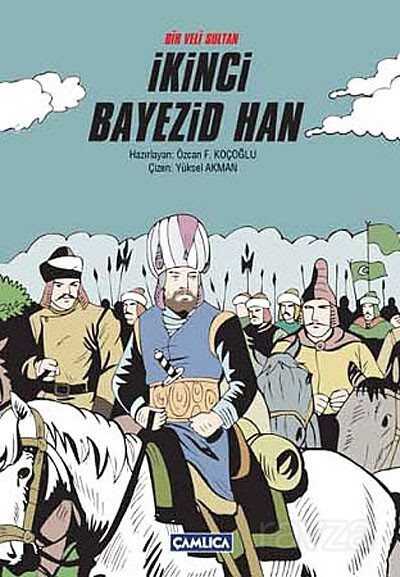 Bir Veli Sultan İkinci Bayezid Han (Ciltli) - Çamlıca Basım Yayın