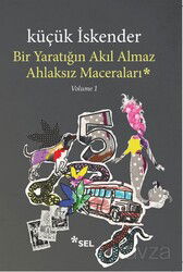 Bir Yaratığın Akıl Almaz Ahlaksız Maceraları / Volume 1 - Sel Yayınları