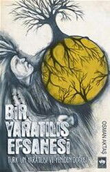 Bir Yaratılış Efsanesi - Ötüken Neşriyat