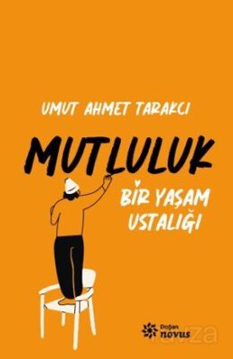 Bir Yaşam Ustalığı Mutluluk - 1