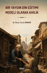 Bir Yaygın Din Eğitimi Modeli Olarak Ahilik - İlahiyat Yayınları