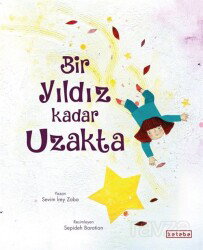 Bir Yıldız Kadar Uzakta - Ketebe Çocuk