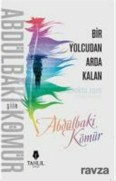 Bir Yolcudan Arda Kalan - Tahlil Yayınları