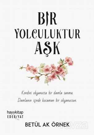 Bir Yolculuktur Aşk - Hayy Kitap - Kampanya
